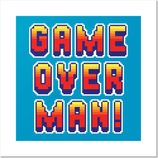 Game Over Man Posters and Art